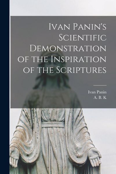 Produktbild: Ivan Panin's Scientific Demonstration of the Inspiration of the Scriptures [microform]