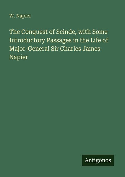 Produktbild: The Conquest of Scinde, with Some Introductory Passages in the Life of Major-General Sir Charles James Napier