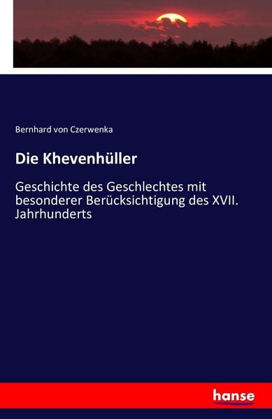 Die Khevenhüller, Taschenbuch von Bernhard Czerwenka, Hansebooks, 978-3-7411-6561-0