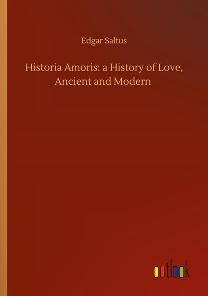 Produktbild: Historia Amoris: a History of Love, Ancient and Modern