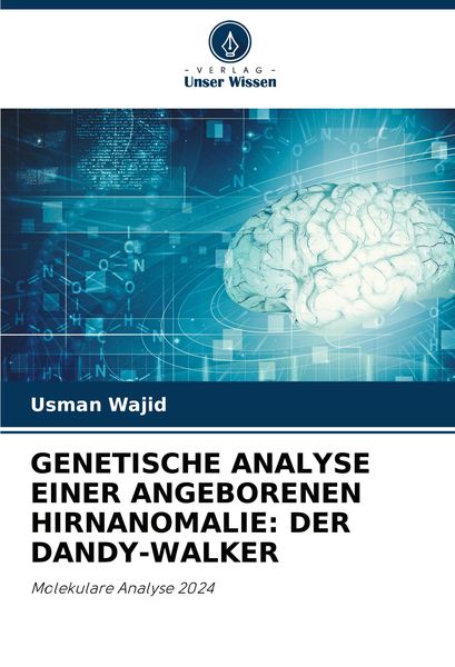 Genetische Analyse einer Angeborenen Hirnanomalie: der Dandy-Walker, Taschenbuch von Usman Wajid, Verlag Unser Wissen, 9786207911974