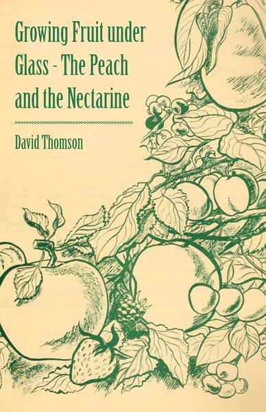 Produktbild: Growing Fruit under Glass - The Peach and the Nectarine