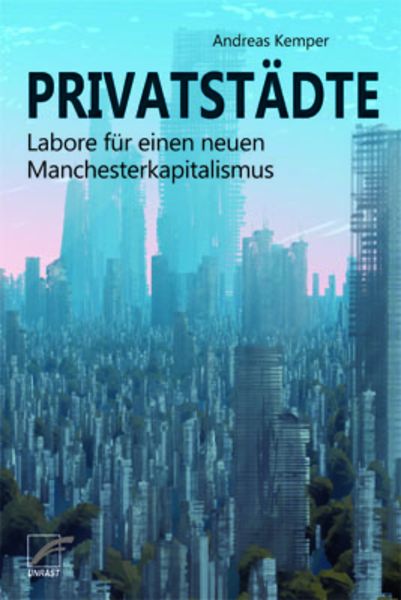 Privatstädte, Taschenbuch von Andreas Kemper, Unrast Verlag, 978-3-89771-175-4