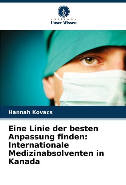 Produktbild: Eine Linie der besten Anpassung finden: Internationale Medizinabsolventen in Kanada