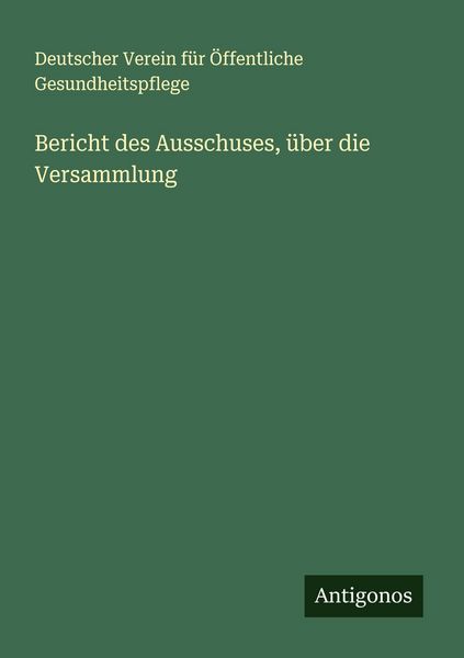 Produktbild: Bericht des Ausschuses, &uuml;ber die Versammlung