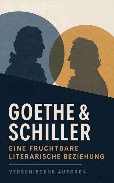 Produktbild: Goethe & Schiller - Eine fruchtbare literarische Beziehung