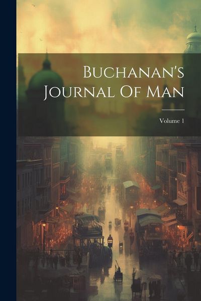 Produktbild: Buchanan's Journal Of Man; Volume 1