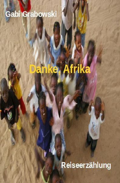 Danke, Afrika, Taschenbuch von Gabi Grabowski, Epubli, 9783741819452