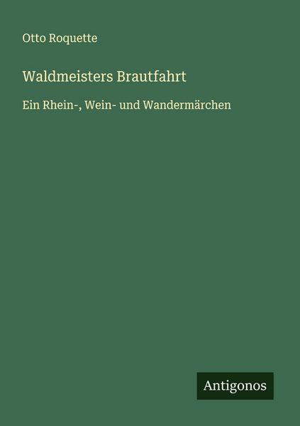 Waldmeisters Brautfahrt, Taschenbuch von Otto Roquette, Antigonos Verlag, 9783388893990