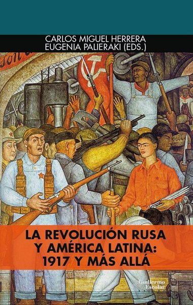 Produktbild: La Revoluci&oacute;n rusa y Am&eacute;rica Latina : 1917 y m&aacute;s all&aacute;