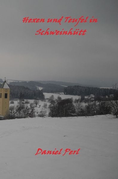 Produktbild: Hexen und Teufel in Schweinh&uuml;tt Eine Bayerische Grusel Weihraz Horror Geschichte