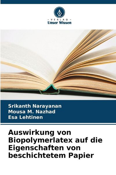 Auswirkung von Biopolymerlatex auf die Eigenschaften von beschichtetem Papier, Taschenbuch von Srikanth Narayanan , Mousa M. Nazhad , Esa Lehtinen,