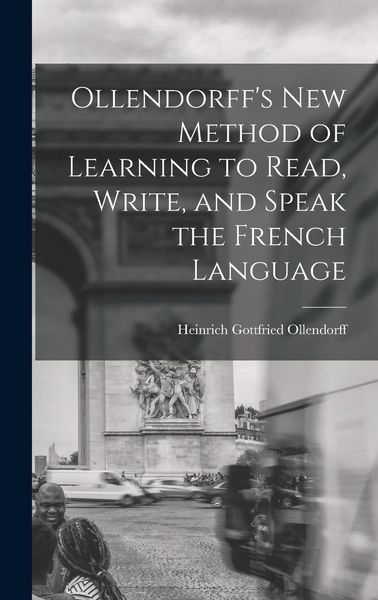 Produktbild: Ollendorff's New Method of Learning to Read, Write, and Speak the French Language