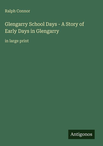 Produktbild: Glengarry School Days - A Story of Early Days in Glengarry