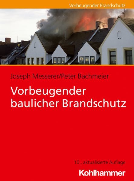 Vorbeugender baulicher Brandschutz, Taschenbuch von Joseph Messerer,Peter Bachmeier, Kohlhammer, 978-3-17-045174-2