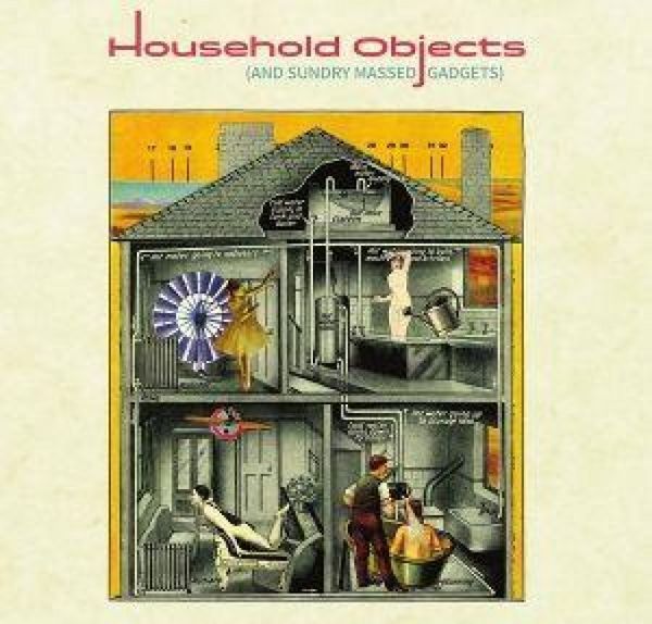 Produktbild: Household Objects (And Sundry Massed Gadgets)