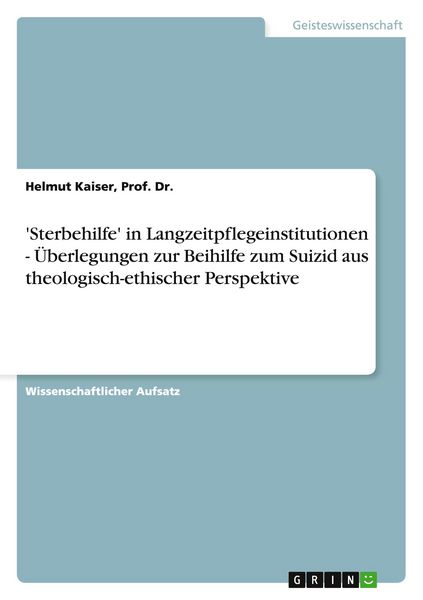 Produktbild: 'Sterbehilfe' in Langzeitpflegeinstitutionen - &Uuml;berlegungen zur Beihilfe zum Suizid aus theologisch-ethischer Perspektive