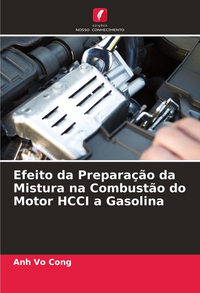 Produktbild: Efeito da Prepara&ccedil;&atilde;o da Mistura na Combust&atilde;o do Motor HCCI a Gasolina