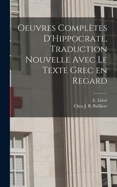 Produktbild: Oeuvres Compl&egrave;tes D'Hippocrate, Traduction Nouvelle Avec le Texte Grec en Regard
