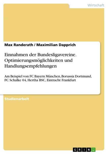 Einnahmen der Bundesligavereine. Optimierungsmöglichkeiten und Handlungsempfehlungen, Taschenbuch von Max Randerath , Maximilian Dapprich, GRIN,