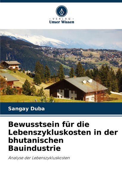 Produktbild: Bewusstsein f&uuml;r die Lebenszykluskosten in der bhutanischen Bauindustrie