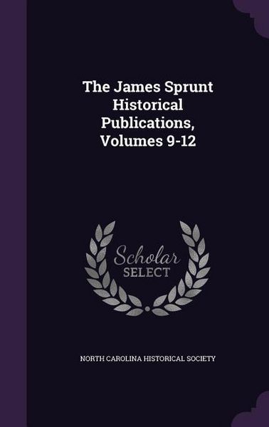 Produktbild: The James Sprunt Historical Publications, Volumes 9-12