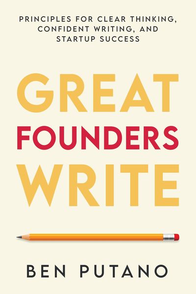 Produktbild: Great Founders Write: Principles for Clear Thinking, Confident Writing, and Startup Success