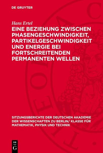 Produktbild: Eine Beziehung zwischen Phasengeschwindigkeit, Partikelgeschwindigkeit und Energie bei fortschreitenden permanenten Wellen