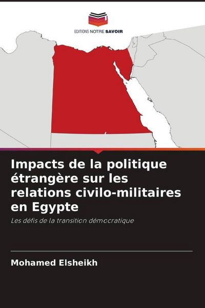 Produktbild: Impacts de la politique &eacute;trang&egrave;re sur les relations civilo-militaires en Egypte