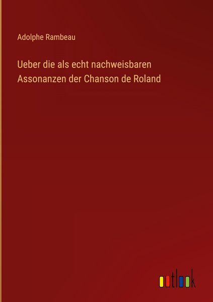 Produktbild: Ueber die als echt nachweisbaren Assonanzen der Chanson de Roland