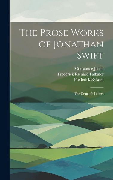 Produktbild: The Prose Works of Jonathan Swift: The Drapier's Letters