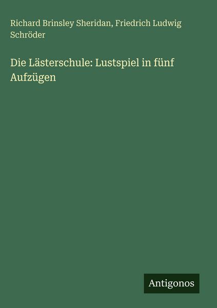 Produktbild: Die L&auml;sterschule: Lustspiel in f&uuml;nf Aufz&uuml;gen