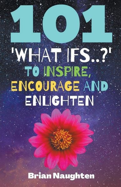 Produktbild: 101 'What ifs..?' To Inspire, Encourage and Enlighten