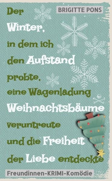 Produktbild: Der Winter, in dem ich den Aufstand probte, eine Wagenladung Weihnachtsb&auml;ume veruntreute und die Freiheit der Liebe entdeckte