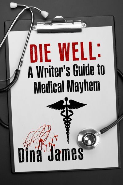 Produktbild: Die Well: A Writer's Guide to Medical Mayhem