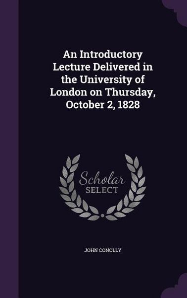Produktbild: An Introductory Lecture Delivered in the University of London on Thursday, October 2, 1828