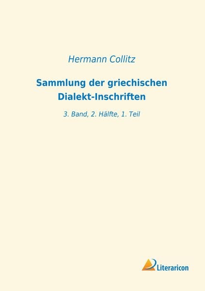 Sammlung der griechischen Dialekt-Inschriften, Taschenbuch von , Literaricon, 9783965064973