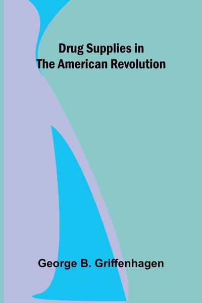 Produktbild: Drug Supplies in the American Revolution