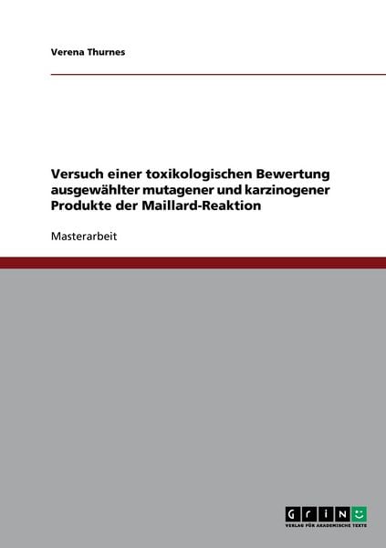 Produktbild: Versuch einer toxikologischen Bewertung ausgew&auml;hlter mutagener und karzinogener Produkte der Maillard-Reaktion