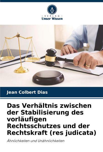 Produktbild: Das Verh&auml;ltnis zwischen der Stabilisierung des vorl&auml;ufigen Rechtsschutzes und der Rechtskraft (res judicata)