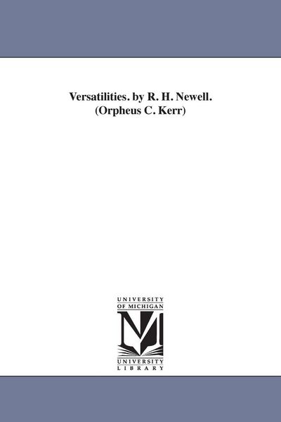 Produktbild: Versatilities. by R. H. Newell. (Orpheus C. Kerr)