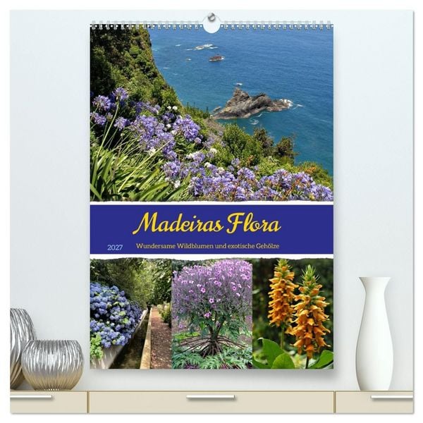 Produktbild: Madeiras Flora. Wundersame Wildblumen und exotische Geh&ouml;lze (hochwertiger Premium Wandkalender 2027 DIN A2 hoch), Kunstdruck in Hochglanz