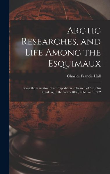 Produktbild: Arctic Researches, and Life Among the Esquimaux