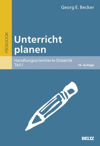 Unterricht planen, Taschenbuch von Georg E. Becker, Beltz Verlagsgruppe GmbH & Co. KG, 978-3-407-25682-9
