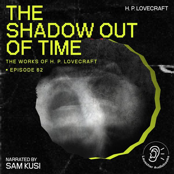 The Shadow out of Time (The Work of H. P. Lovecraft, Episode 62) - Howard Ph. Lovecraft, Audio, 9783711908087
