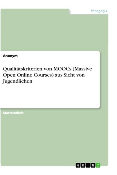 Qualitätskriterien von MOOCs (Massive Open Online Courses) aus Sicht von Jugendlichen, Taschenbuch von , GRIN, 9783346110565