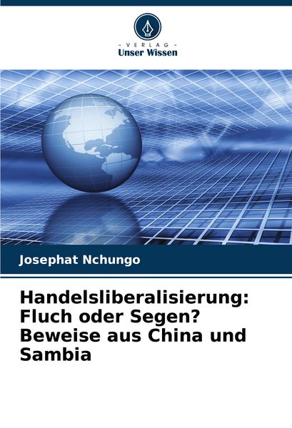 Produktbild: Handelsliberalisierung: Fluch oder Segen? Beweise aus China und Sambia