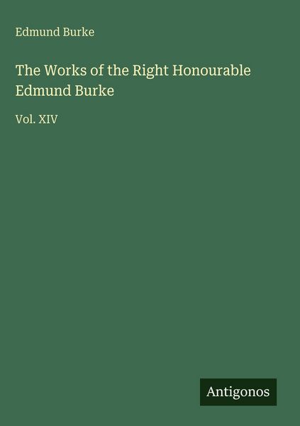 Produktbild: The Works of the Right Honourable Edmund Burke