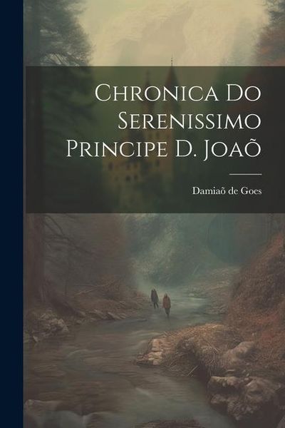 Produktbild: Chronica do Serenissimo Principe d. Joa&otilde;