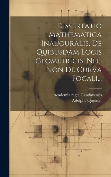 Produktbild: Dissertatio Mathematica Inauguralis, De Quibusdam Locis Geometricis, Nec Non De Curva Focali...